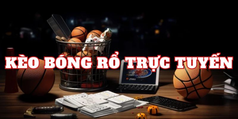 Kèo bóng rổ trực tuyến